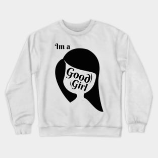 Im a good girl Crewneck Sweatshirt